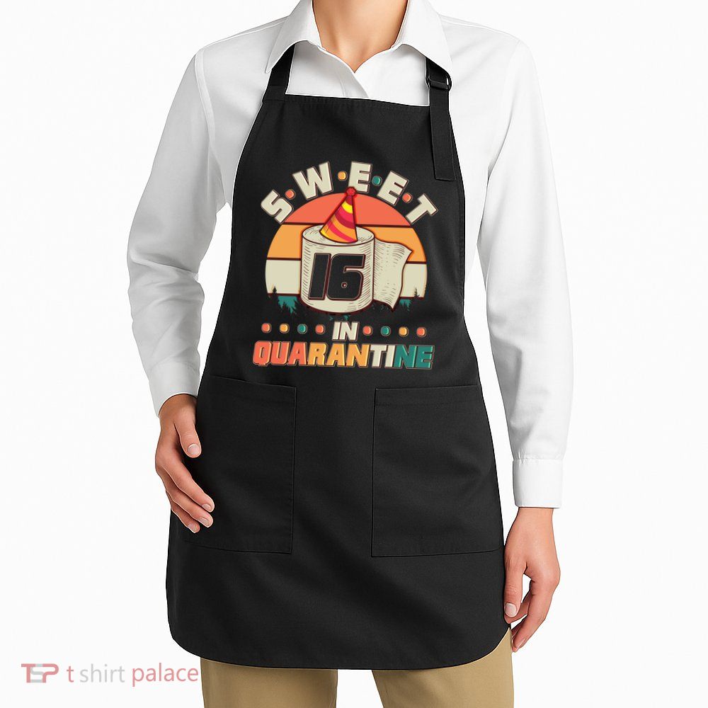 Sweet Sixteen In Quarantine Apron