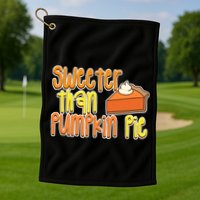 Sweeter Than Pumpkin Pie Golf Towel