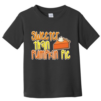 Sweeter Than Pumpkin Pie Toddler T-Shirt