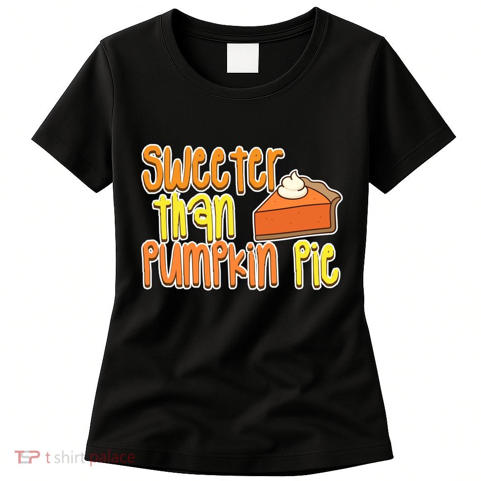 Sweeter Than Pumpkin Pie Womens T-Shirt