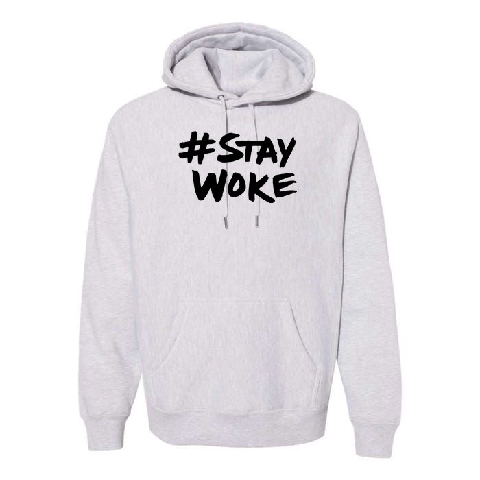 Stay Woke Funny Saying Sarcastic Premium Hoodie