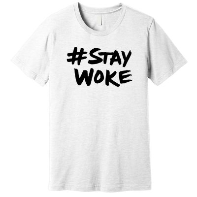 Stay Woke Funny Saying Sarcastic Premium T-Shirt