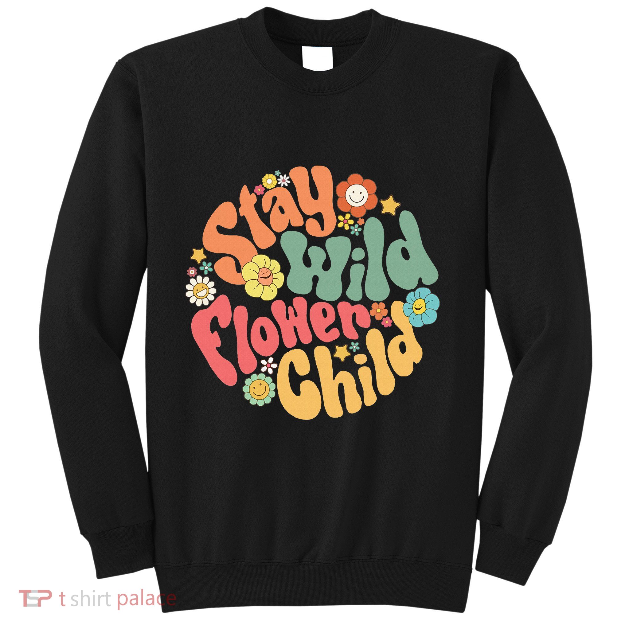 Stay Wild Flower Child Flower Retro Natural Boho Hippie Sweatshirt