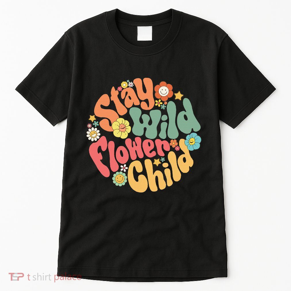 Stay Wild Flower Child Flower Retro Natural Boho Hippie Tall T-Shirt