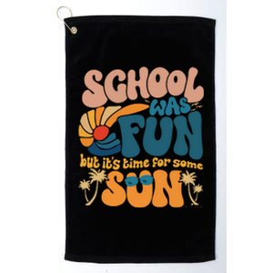 School Was Fun But ItS Time For Some Sun Summer Break Platinum Collection Golf Towel