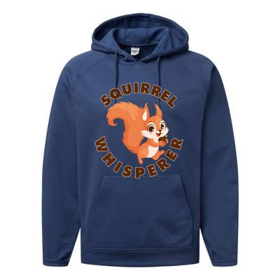 Squirrel Whisperer Funny Forest Animal Lover Gift Performance Fleece Hoodie