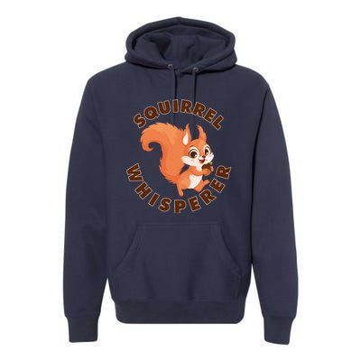 Squirrel Whisperer Funny Forest Animal Lover Gift Premium Hoodie