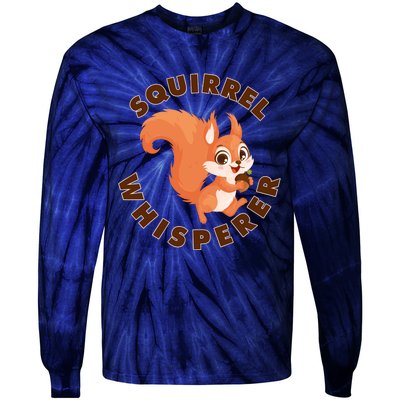 Squirrel Whisperer Funny Forest Animal Lover Gift Tie-Dye Long Sleeve Shirt