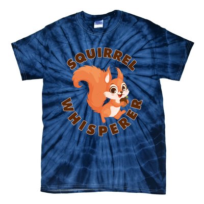 Squirrel Whisperer Funny Forest Animal Lover Gift Tie-Dye T-Shirt