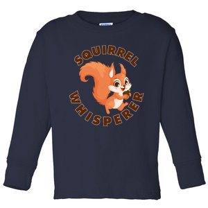 Squirrel Whisperer Funny Forest Animal Lover Gift Toddler Long Sleeve Shirt