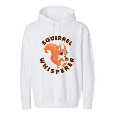 Squirrel Whisperer Funny Forest Animal Lover Gift Garment-Dyed Fleece Hoodie