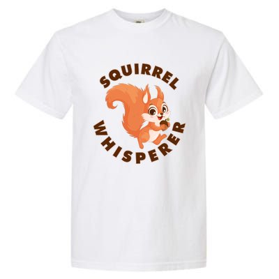 Squirrel Whisperer Funny Forest Animal Lover Gift Garment-Dyed Heavyweight T-Shirt