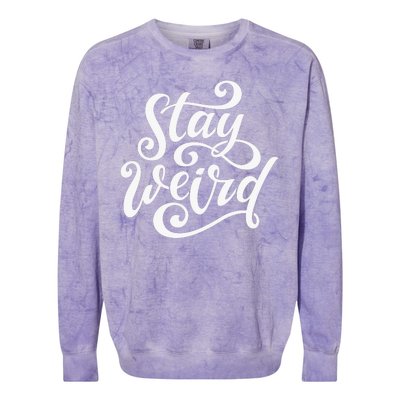 Stay Weird Funny Hand Drawn Calligraphy Colorblast Crewneck Sweatshirt