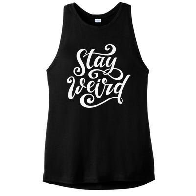 Stay Weird Funny Hand Drawn Calligraphy Ladies PosiCharge Tri-Blend Wicking Tank