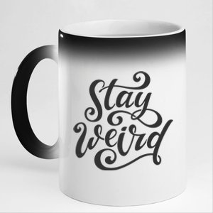 Stay Weird Funny Hand Drawn Calligraphy 11oz Black Color Changing Mug