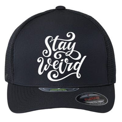 Stay Weird Funny Hand Drawn Calligraphy Flexfit Unipanel Trucker Cap