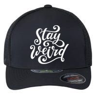 Stay Weird Funny Hand Drawn Calligraphy Flexfit Unipanel Trucker Cap