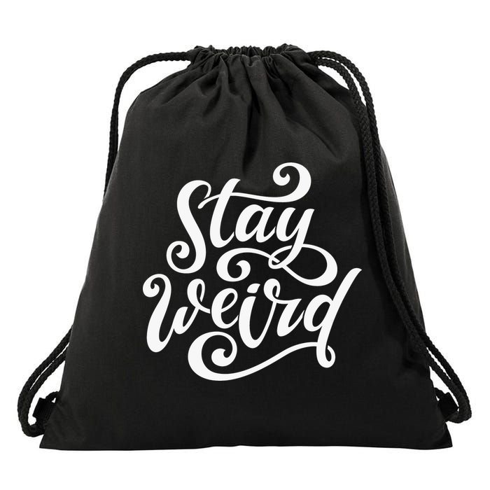 Stay Weird Funny Hand Drawn Calligraphy Drawstring Bag