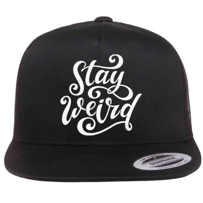 Stay Weird Funny Hand Drawn Calligraphy Flat Bill Trucker Hat