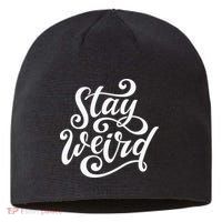Stay Weird Funny Hand Drawn Calligraphy Sustainable Beanie