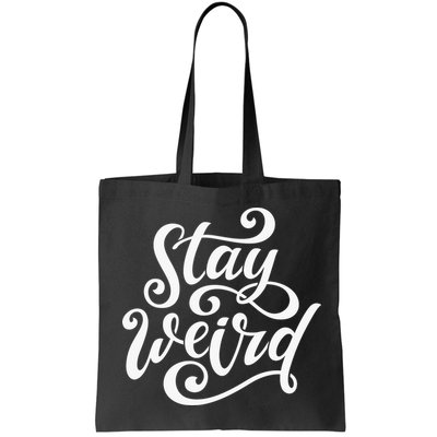 Stay Weird Funny Hand Drawn Calligraphy Bag
