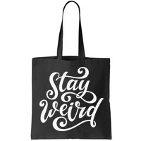 Stay Weird Funny Hand Drawn Calligraphy Bag