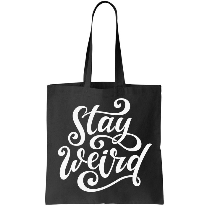Stay Weird Funny Hand Drawn Calligraphy Bag