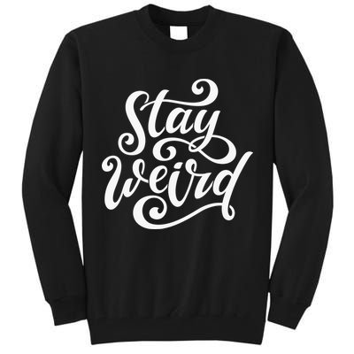Stay Weird Funny Hand Drawn Calligraphy Tall Sweatshirt