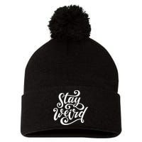 Stay Weird Funny Hand Drawn Calligraphy Pom Pom 12in Knit Beanie