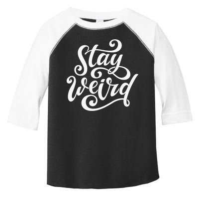 Stay Weird Funny Hand Drawn Calligraphy Toddler Fine Jersey T-Shirt
