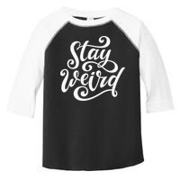 Stay Weird Funny Hand Drawn Calligraphy Toddler Fine Jersey T-Shirt