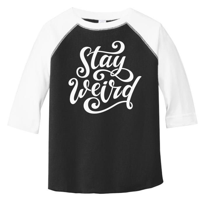 Stay Weird Funny Hand Drawn Calligraphy Toddler Fine Jersey T-Shirt
