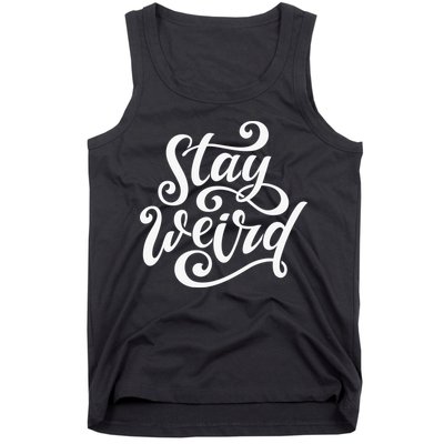 Stay Weird Funny Hand Drawn Calligraphy Tank Top