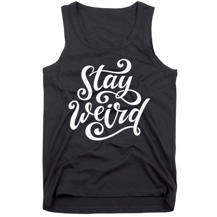 Stay Weird Funny Hand Drawn Calligraphy Tank Top