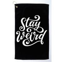 Stay Weird Funny Hand Drawn Calligraphy Golf Towel