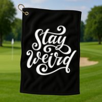 Stay Weird Funny Hand Drawn Calligraphy Golf Towel