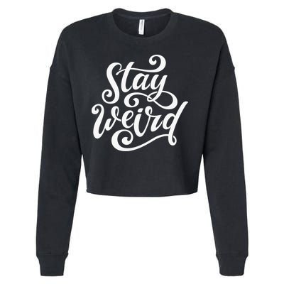Stay Weird Funny Hand Drawn Calligraphy Cropped Pullover Crew