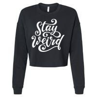 Stay Weird Funny Hand Drawn Calligraphy Cropped Pullover Crew