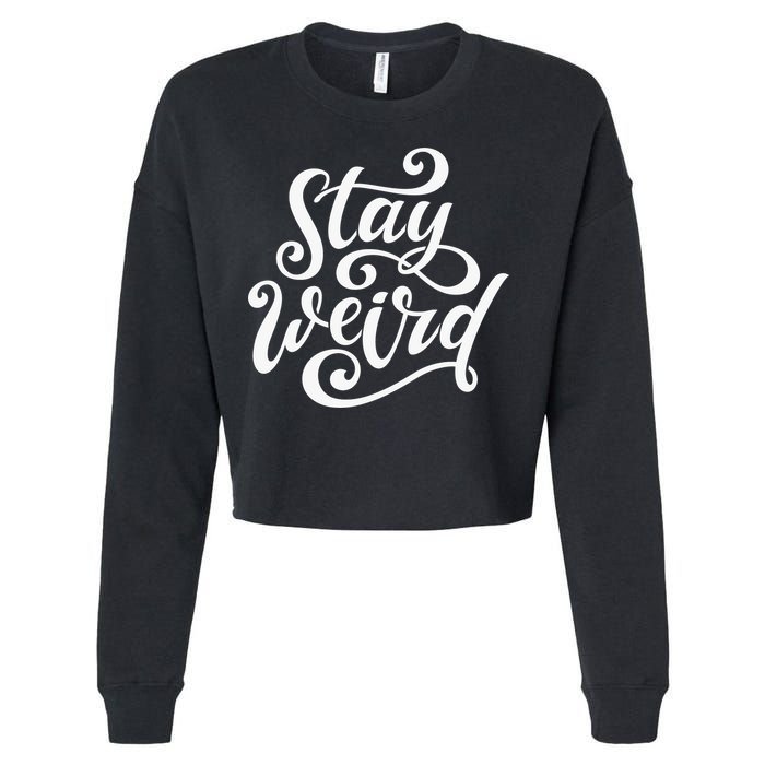 Stay Weird Funny Hand Drawn Calligraphy Cropped Pullover Crew