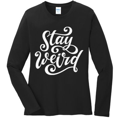 Stay Weird Funny Hand Drawn Calligraphy Ladies Long Sleeve Shirt