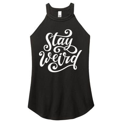Stay Weird Funny Hand Drawn Calligraphy Women's Perfect Tri Rocker Tank