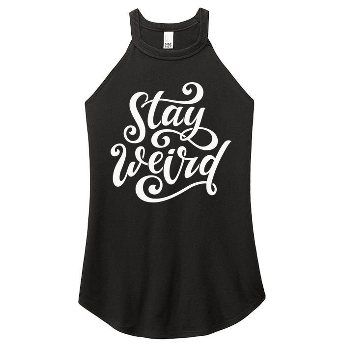 Stay Weird Funny Hand Drawn Calligraphy Women's Perfect Tri Rocker Tank
