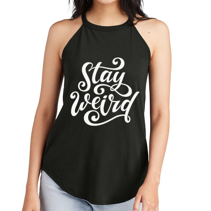 Stay Weird Funny Hand Drawn Calligraphy Women's Perfect Tri Rocker Tank