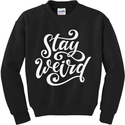 Stay Weird Funny Hand Drawn Calligraphy Kids Sweatshirt