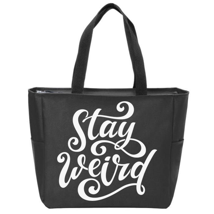Stay Weird Funny Hand Drawn Calligraphy Zip Tote Bag
