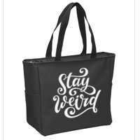Stay Weird Funny Hand Drawn Calligraphy Zip Tote Bag