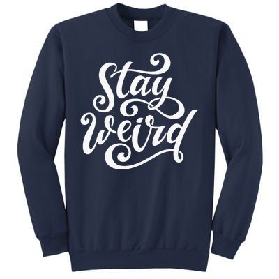 Stay Weird Funny Hand Drawn Calligraphy Sweatshirt