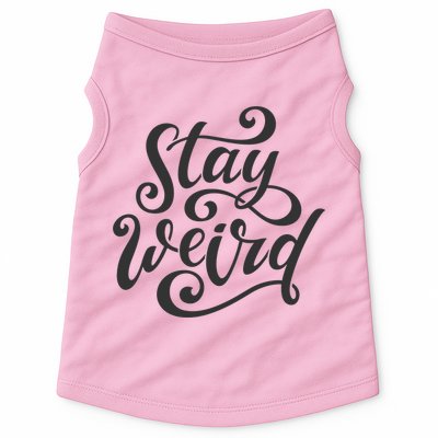 Stay Weird Funny Hand Drawn Calligraphy Doggie Tank