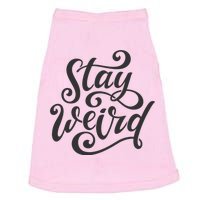 Stay Weird Funny Hand Drawn Calligraphy Doggie Tank