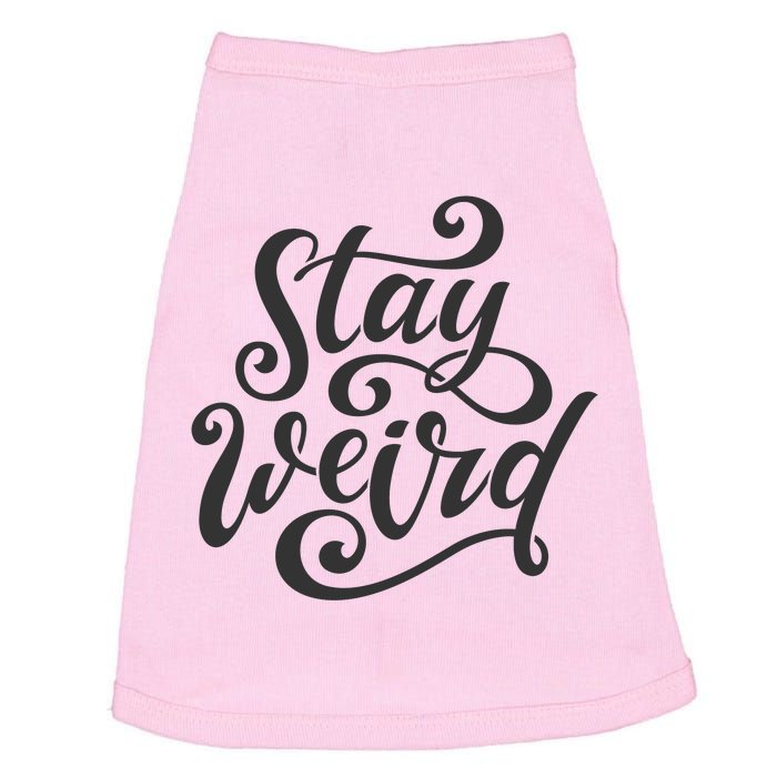 Stay Weird Funny Hand Drawn Calligraphy Doggie Tank